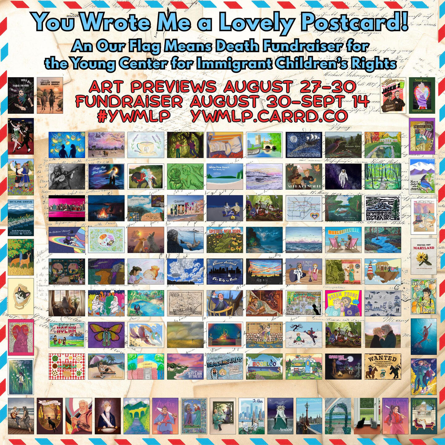 You Wrote Me a Lovely Postcard: An Our Flag Means Death Fundraiser for the Young Center for Immigrant Children's Rights. Art previews August 27-30. Fundraiser August 30-September 14. Collage of 104 postcard designs by over 70 artists. Background art is a c